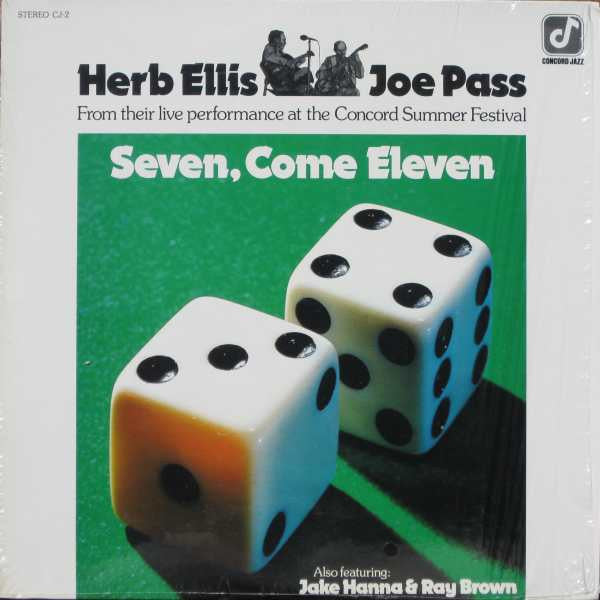 Herb Ellis & Joe Pass Also Featuring Jake Hanna & Ray Brown : Seven, Come Eleven (From Their Live Performance At The Concord Summer Festival) (LP, Album)