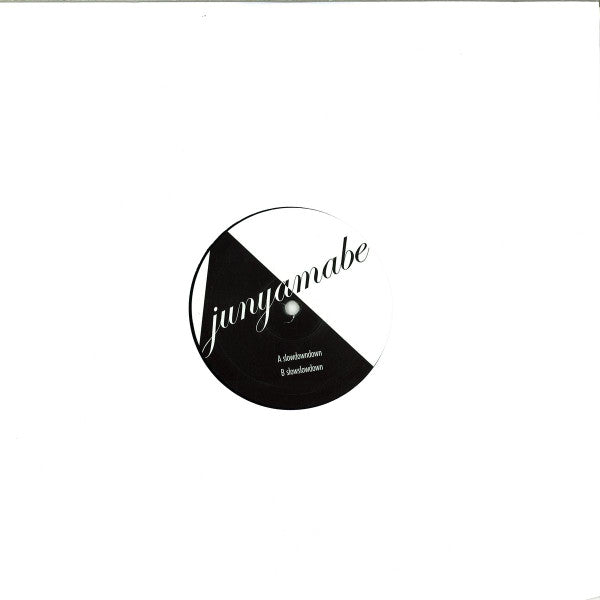 Junyamabe* : Slowdowndown / Slowslowdown (12")