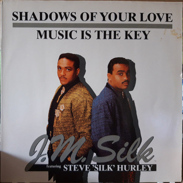 J.M. Silk Featuring Steve 'Silk' Hurley* : Shadows Of Your Love / Music Is The Key (12")