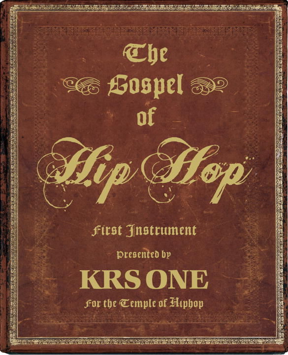 The Gospel of Hip Hop The First Instrument  By: KRS-One