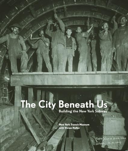 The City Beneath Us: Building The New York Subways (Hardcover)