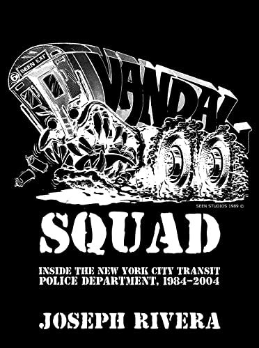 Vandal Squad: Inside The New York City Transit Department 1984-2004 (Hardcover)