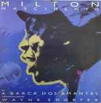 Milton Nascimento Special Guest Wayne Shorter - A Barca Dos Amantes (LP, Album) (Very Good Plus (VG+))