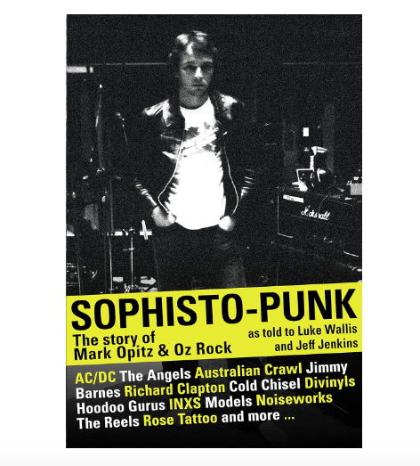 Sophisto-punk: The Story of Mark Opitz and Oz Rock