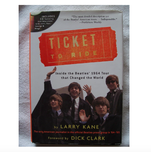 Ticket To Ride: Inside the Beatles' 1964 Tour that Changed the World (with CD) by Larry Kane