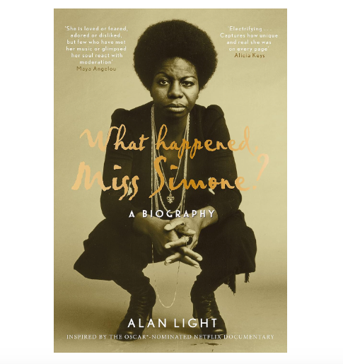 What Happened, Miss Simone?: A Biography by Alan Light