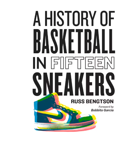 History of Basketball in Fifteen Sneakers By Russ Bengtson