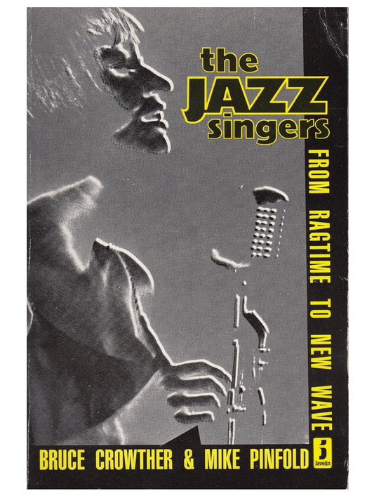 Bruce Crowther & Mike Pinfold - The Jazz Singers from Ragtime to New Wave (Softcover)