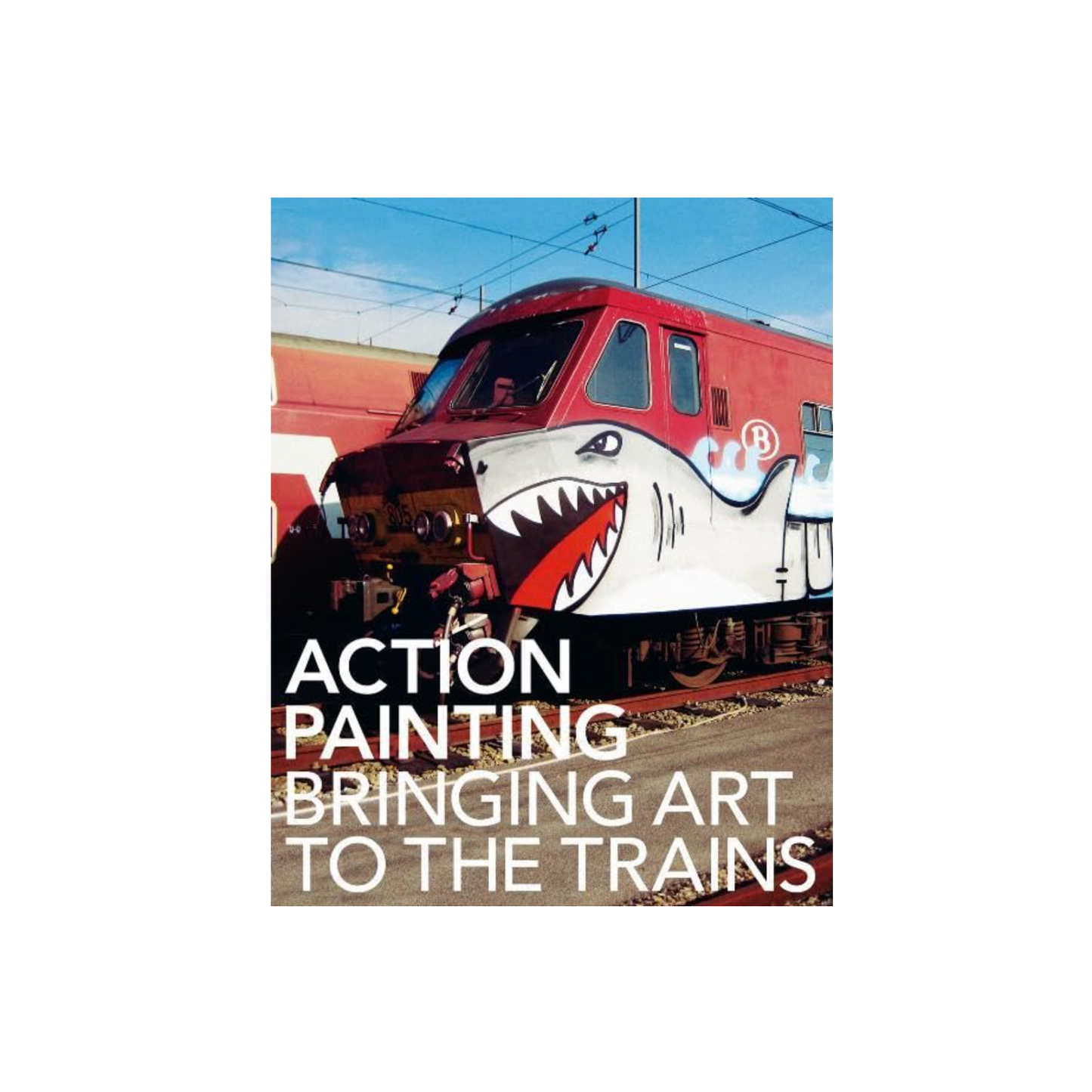 Action Painting: Bringing Art To The Trains (Softcover)