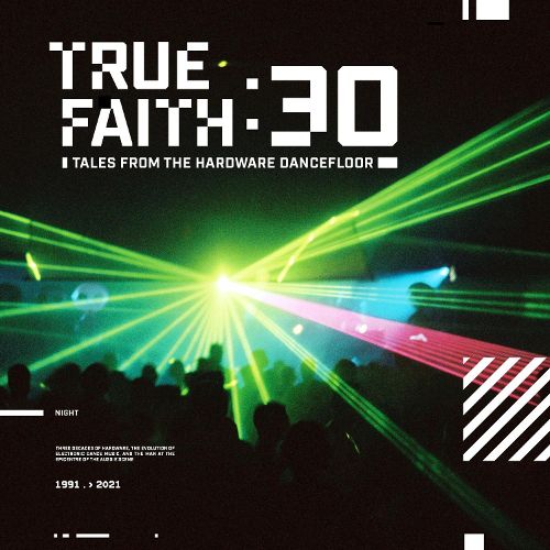 True Faith 30: Tales From The Hardware Dancefloor (Hardcover)