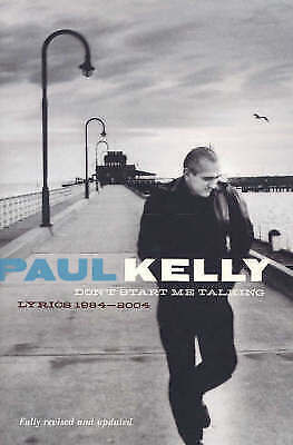 Paul Kelly - Don't Start Me Talking Lyrics 1984-2004