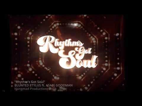 Rhythm's Got Soul - Blunted Stylus ft. Asabi Goodman | 2024 promotional