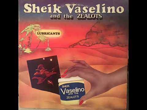 Sheik Vaselino & The Zealots - Lubricants (198?)