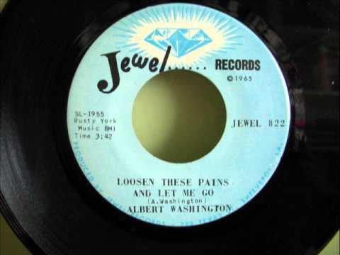 ALBERT WASHINGTON - LOOSEN THESE PAINS AND LET ME GO