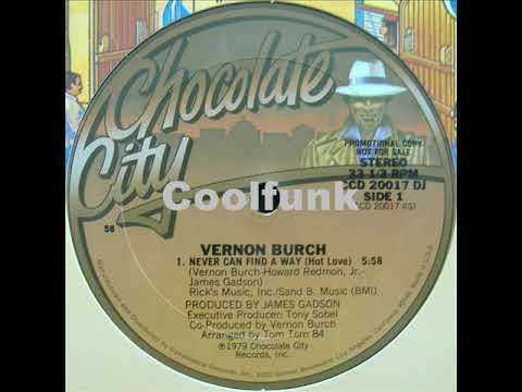 Vernon Burch - Never Can Find A Way (Hot Love)  " 1979 "