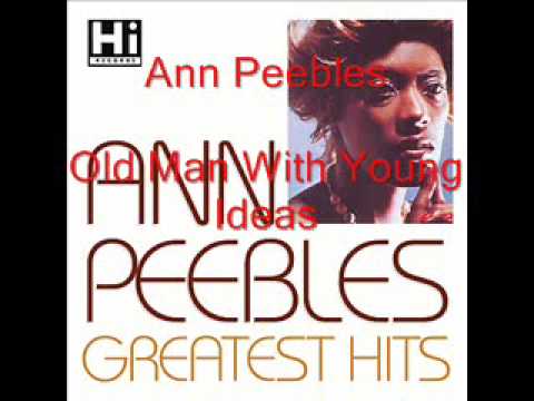 Ann Peebles - Old Man With Young Ideas