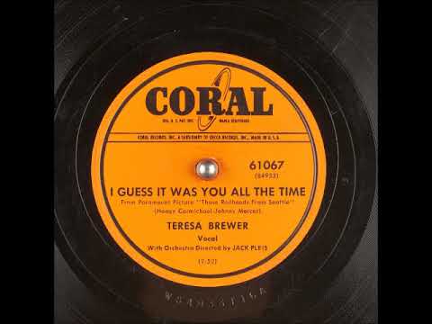 I Guess It Was You All the Time ~ Teresa Brewer with Orchestra (1953)