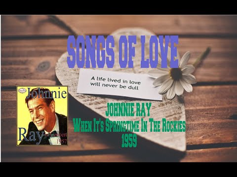 JOHNNIE RAY - WHEN IT'S SPRINGTIME IN THE ROCKIES