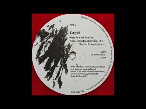 Kuniyuki Takahashi - When We Are All Truly Free (The Cosmic Arts Ambient Suite) [SORA]