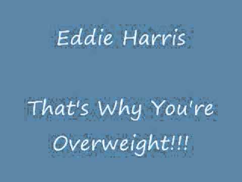 Eddie Harris That's Why You're Overweight.wmv