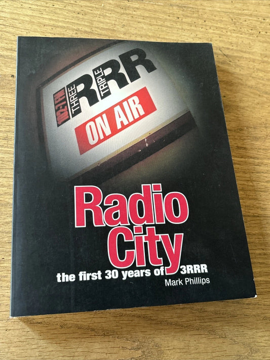 Radio City The First 30 Years of 3RRR, Three Triple R by Mark Phillips (BOOK)