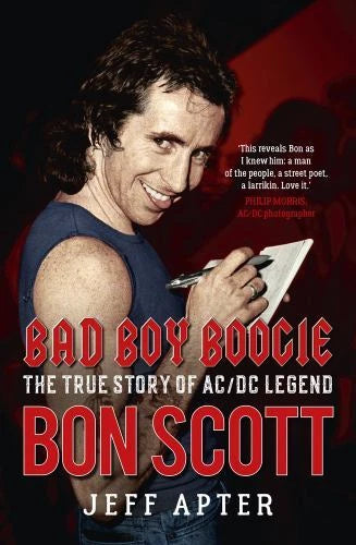 Bad Boy Boogie: The True Story of AC/DC Legend Bon Scott by Apter, Jeff (BOOK)