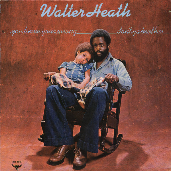 Walter Heath : You Know You're Wrong Don't Ya Brother (LP, Album)