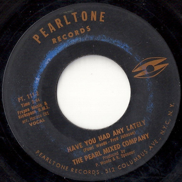 The Pearl Mixed Company : Have You Had Any Lately (7")